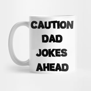 Caution Dad Jokes Ahead Funny saying  Graphic Tee Mug